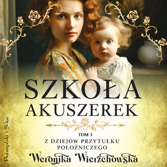 Szkoła akuszerek Weronika Wierzchowska - audiobook MP3