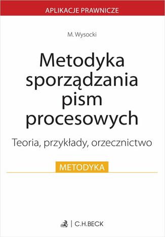 Metodyka sporządzania pism procesowych. Teoria przykłady orzecznictwo Michał Wysocki - okladka książki