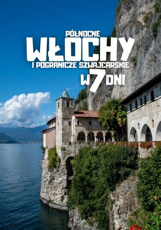 Połnocne Włochy i pogranicze szwajcarskie w 7 dni Jakub Strzelecki - okladka książki