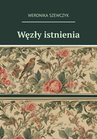 Węzły istnienia Weronika Szewczyk - okladka książki