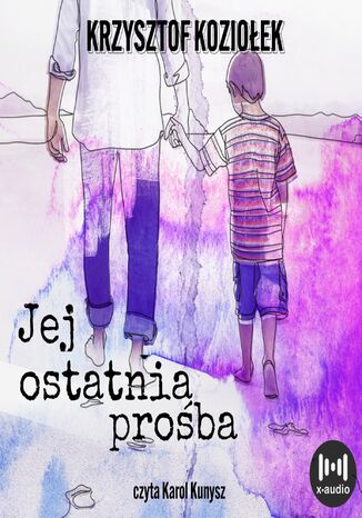 Jej ostatnia prośba Krzysztof Koziołek - okladka książki