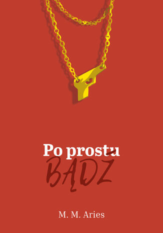 Po prostu bądź M.M. Aries - okladka książki
