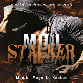 Mój stalker Monika Magoska-Suchar - okladka książki