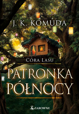 Córa lasu (Tom 4). Patronka północy. Córa Lasu J.K. Komuda - okladka książki