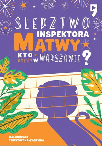 Śledztwo inspektora Mątwy. Kto ryczy w Warszawie? Małgorzata Strękowska-Zaremba - okladka książki