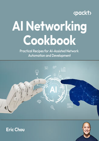 AI Networking Cookbook. Practical Recipes for AI-Assisted Network Automation and Development Eric Chou - okladka książki