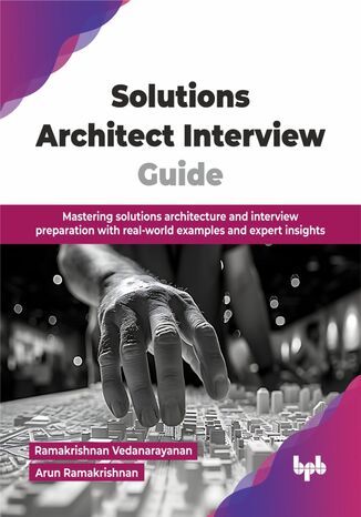 Solutions Architect Interview Guide Ramakrishnan Vedanarayanan, Arun Ramakrishnan - okladka książki