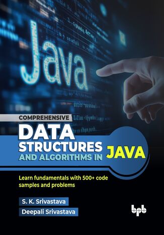 Comprehensive Data Structures and Algorithms in Java S. K. Srivastava, Deepali Srivastava - okladka książki