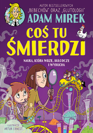Coś tu śmierdzi. Nauka, która wrze, bulgocze i wybucha Adam Mirek - okladka książki