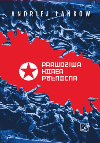 Prawdziwa Korea Północna Andrei Lankov - okladka książki