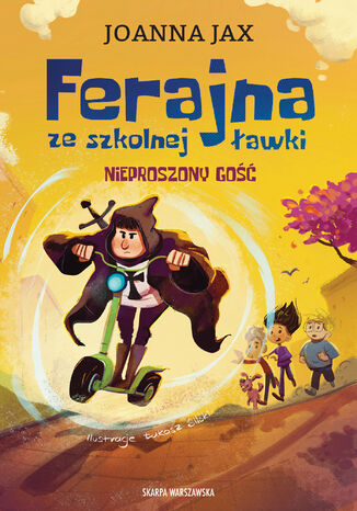 Ferajna ze szkolnej ławki. Nieproszony gość Joanna Jax - okladka książki