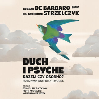 Duch i psyche. Razem czy osobno? Bogdan de Barbaro, Grzegorz Strzelczyk, Dominika Tworek - okladka książki