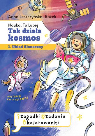 Tak działa kosmos. Zeszyt zabaw Anna Leszczyńska-Rożek - okladka książki