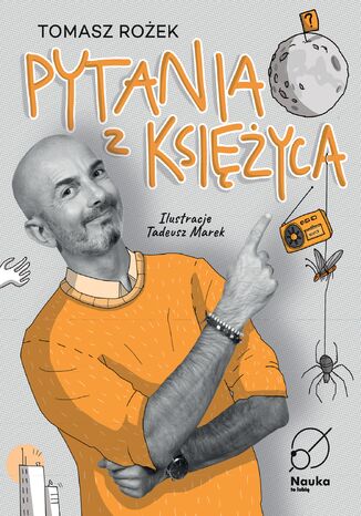 Pytania z księżyca. cz. 1 dr Tomasz Rożek - okladka książki