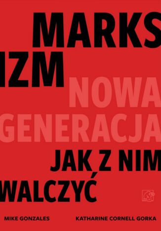 Marksizm nowa generacja Mike Gonzalez , Katharine Cornell Gorka - okladka książki