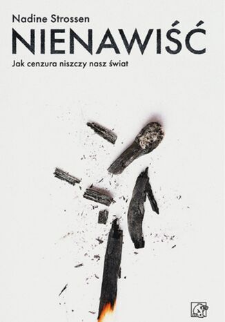 Nienawiść. Jak cenzura niszczy nasz świat Nadine Strossen - okladka książki