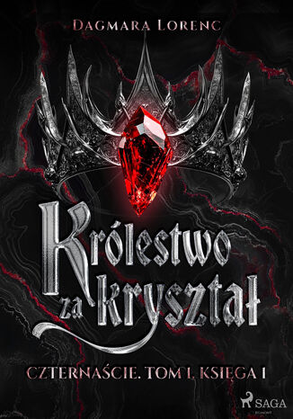 Królestwo za kryształ. Czternaście. Tom 1. Księga 1 (#1) Dagmara Lorenc - okladka książki