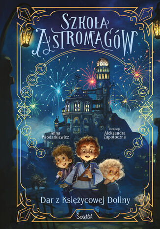 Dar z Księżycowej Doliny. Szkoła Astromagów. Tom 1 Anna Włodarkiewicz - okladka książki