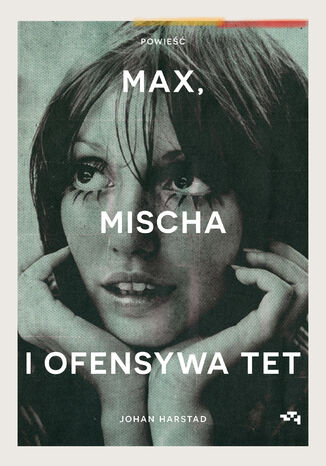 Max, Mischa i ofensywa Tet Johan Harstad - okladka książki