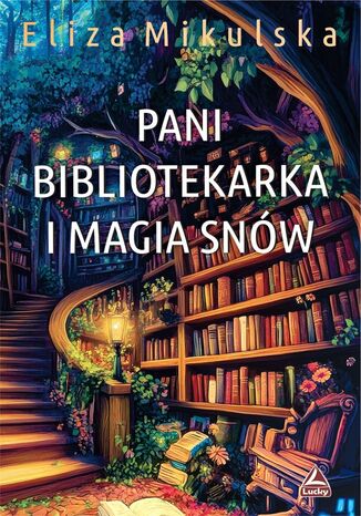 Pani bibliotekarka i magia snów Eliza Mikulska - okladka książki