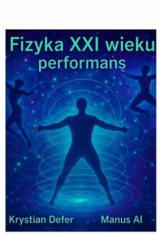 Fizyka XXI wieku performans Krystian Defer - okladka książki