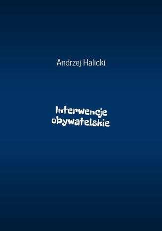 Interwencje obywatelskie Andrzej Halicki - okladka książki