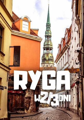 Ryga w 2/3 dni Jakub Strzelecki - okladka książki