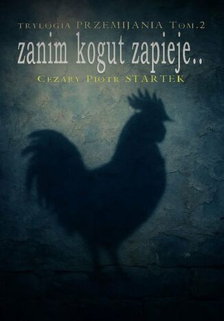 Zanim kogut zapieje Cezary Startek - okladka książki