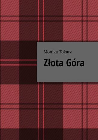 Złota Góra Monika Tokarz - okladka książki
