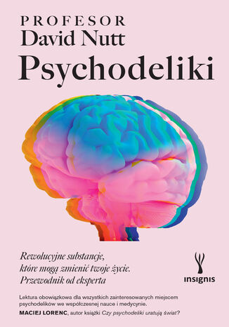 Psychodeliki. Rewolucyjne substancje, które mogą zmienić twoje życie. Przewodnik od eksperta David Nutt - okladka książki