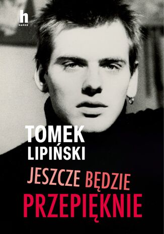 Jeszcze będzie przepięknie Tomek Lipiński - okladka książki