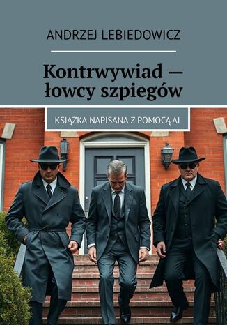 Kontrwywiad - łowcy szpiegów Andrzej Lebiedowicz - okladka książki
