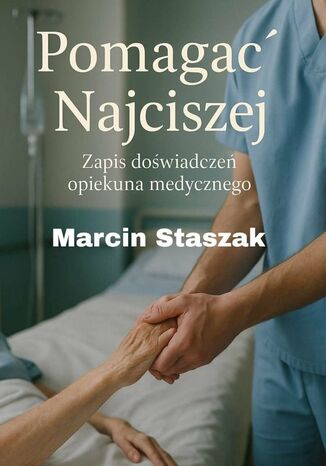 Pomagać Najciszej Marcin Staszak - okladka książki