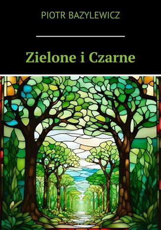 Zielone i Czarne Piotr Bazylewicz - okladka książki