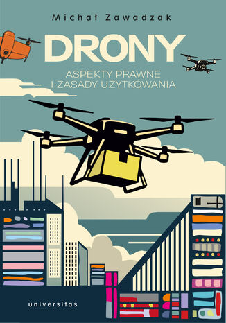 Drony. Aspekty prawne i zasady użytkowania Michał Zawadzak - okladka książki