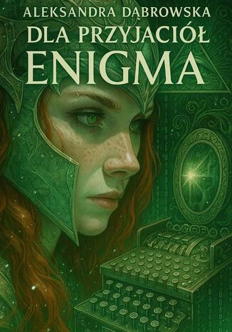 Dla Przyjaciół - Enigma Aleksandra Dąbrowska - okladka książki