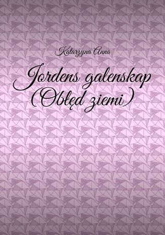 Jordens galenskap (Obłęd ziemi) Katarzyna Lisowska - okladka książki