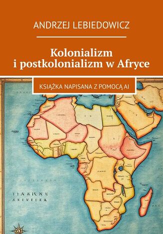 Kolonializm i postkolonializm w Afryce Andrzej Lebiedowicz - okladka książki