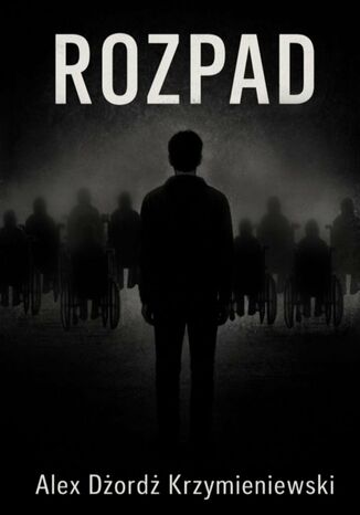 Rozpad Alex Krzymieniewski - okladka książki