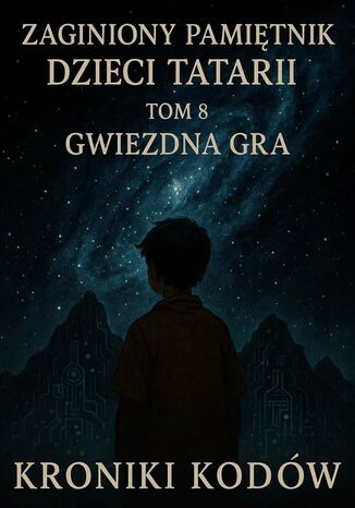 Zaginiony Pamiętnik Dzieci Tartarii. Tom 8. Kroniki kodów Łukasz Łepek - okladka książki