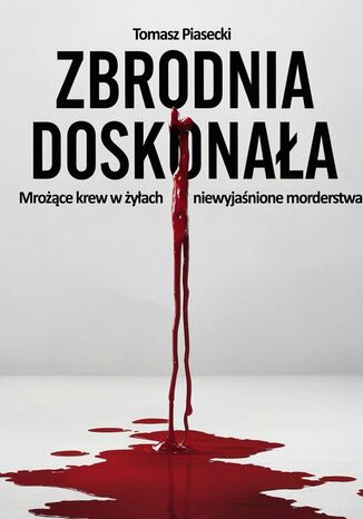 Zbrodnia doskonała Tomasz Piasecki - okladka książki