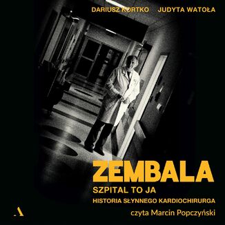 Zembala. Szpital to ja Historia słynnego kardiochirurga Dariusz Kortko, Judyta Watoła - okladka książki