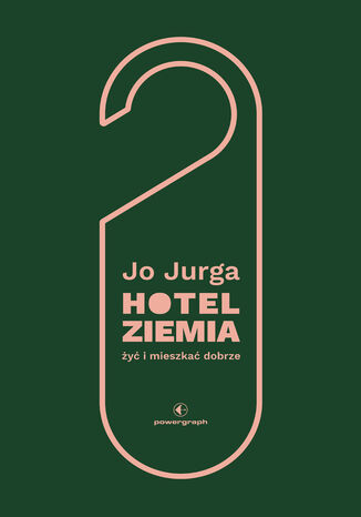 Hotel Ziemia. Żyć i mieszkać dobrze Dr Joanna Jurga - okladka książki