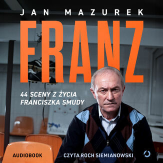 Franz. 44 sceny z życia Franciszka Smudy Jan Mazurek - okladka książki