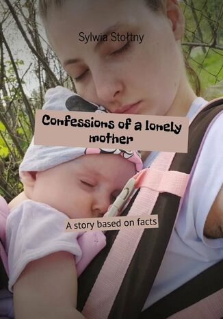 Confessions of a lonely mother Sylwia Stołtny - okladka książki