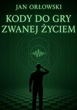 Kody do gry zwanej życiem Jan Orłowski - okladka książki