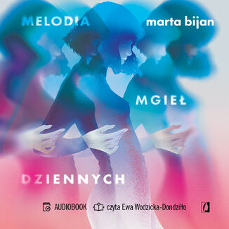 Melodia mgieł dziennych Marta Bijan - audiobook MP3