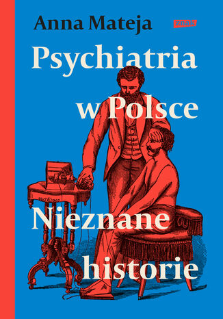 Psychiatria w Polsce. Nieznane historie Anna Mateja - okladka książki