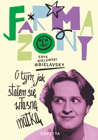 Farmazony. O tym, jak stałem się własną matką Eryk Bielawski - okladka książki