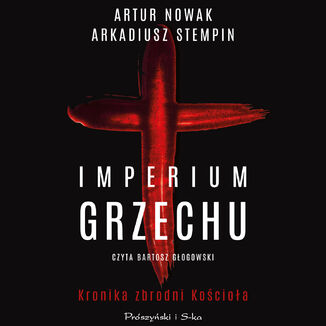 Imperium grzechu. Kronika zbrodni Kościoła Artur Nowak, Arkadiusz Stempin - okladka książki
